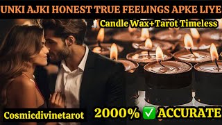 UNKI AJKI HONEST TRUE FEELINGS APKE LIYE❤️🕯️CANDLE WAXUNKI CURRENT TRUE FEELINGScandlewaxhindi [upl. by Aehcsrop808]