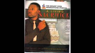 Joshua Mike Bamiloye  A Living Sacrifice [upl. by Kimberlyn428]