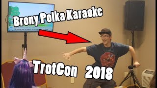 Brony Polka Karaoke TrotCon 2018 [upl. by Liatris]