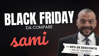 BLACK FRIDAY DA COMPARE  SAMI SAÚDE COM DESCONTO [upl. by Deerc]