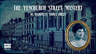 The Fenchurch Street Mystery  Emma Orczy  A Bitesized Audiobook [upl. by Jami]