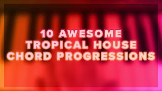 10 AWESOME Tropical House Chord Progressions FL Studio [upl. by Aisatal]