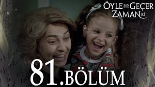 Öyle Bir Geçer Zaman Ki 81 Bölüm  Full Bölüm [upl. by Slater943]