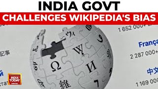 Indian Government Puts Wikipedia On Notice Over Bias And Inaccuracies  India Today [upl. by Krenn843]