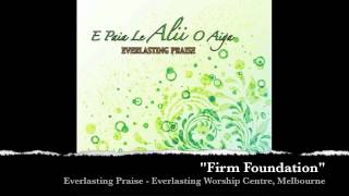 Everlasting Praise  Firm Foundation [upl. by Ainoloppa389]