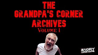 The Grandpas Corner Archives Volume I [upl. by Ynafit]