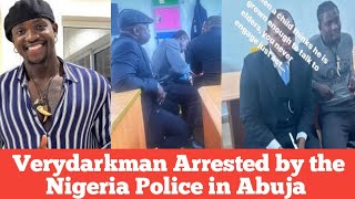 Verydarkman Arrested by the Nigeria Police in Abuja [upl. by Fausta]