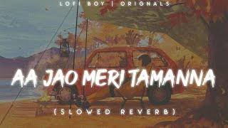 Aa Jao Meri Tamanna Slowed Reverb  Lofi Boy [upl. by Fonz]