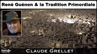 « René Guénon et la Tradition Primordiale » avec Claude Grellet [upl. by Kellia10]