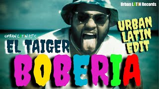 El Taiger  La Boberia Urban Latin Edit 2025 eltaiger reggaetoncubano boberia [upl. by Aicilanna]