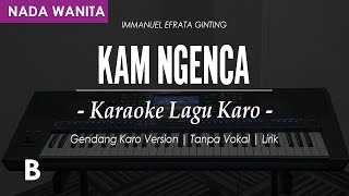 KAM NGENCA GENDANG  KARAOKE LAGU KARO  IMMANUEL EFRATA GINTING  NADA WANITA B  DO [upl. by Berey]