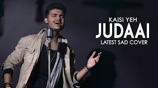 Kaisi Yeh Judaai HaiSad Song Siddhant Arora  Unplugged Cover [upl. by Hightower]