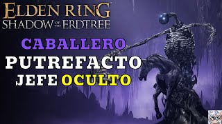 GUÍA COMO ENCONTRAR A EL CABALLERO PUTREFACTO Jefe oculto Paso a paso  ELDEN RING DLC [upl. by Danyette93]