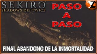 Sekiro Shadows Die Twice Cómo Conseguir el FINAL ABANDONO DE LA INMORTALDIAD GUÍA PASO a PASO [upl. by Aiekal]