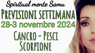 CANCRO♋PESCI♓SCORPIONE♏ Previsioni🔮28 Ottobre 3 novembre 2024🔮 [upl. by Eniluqaj]