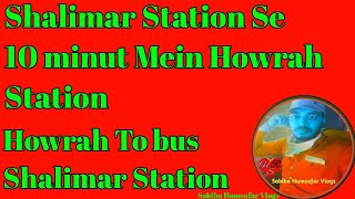 Shalimar Station To Toto Mein Howrah Station 2022  Howrah Station To Bus Shalimar New video 2022 [upl. by Sirrad74]