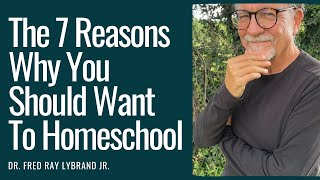 The 7 Reasons Why You Should Want To Homeschool [upl. by Klump667]