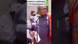 ATWOLIS MESSAGE TO GACHAGUA [upl. by Mcgill547]