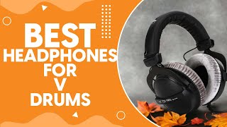 Best Headphones For V Drums in 2024 Top Picks and Expert Reviews [upl. by Semadar253]