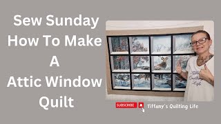 Sew Sunday 72824 Attic Window Panel Quilt [upl. by Fafa]