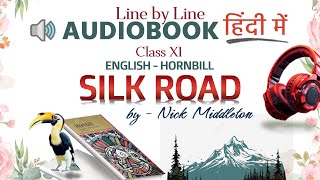 Silk Road Class 11 English Hornbill  LinebyLine Hindi Narrative  Full Chapter Audiobook NCERT [upl. by Lody]