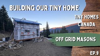 Building Our Tiny Home  Tiny Homes Canada  Off Grid Masons EP9 [upl. by Nahgeam855]