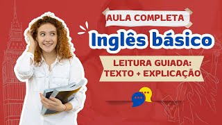 AULA COMPLETA DE INGLÊS PARA NÍVEL BÁSICOINICIANTE LEITURA GUIADA COM TRADUÇÃO E EXPLICAÇÃO [upl. by Phalan399]