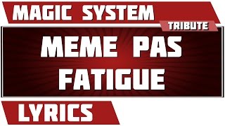 Paroles Meme Pas Fatigue  Magic System tribute [upl. by Nurat156]