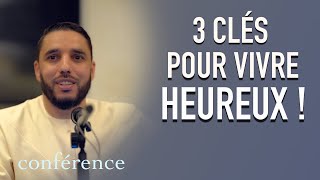 3 Clés pour une vie heureuse Conférence [upl. by Alenas]