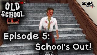 SCHOOLS OUT  Ep5 MDickies OLD SCHOOL [upl. by Ursel]