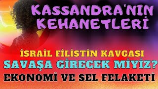 KASSANDRANIN KEHANETLERİ İSRAİL FİLİSTİN SAVAŞINA GİRECEK MİYİZ DÖVİZ ARTACAK VE SEL FELAKETLERİ [upl. by Ahsita542]