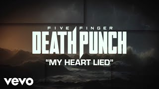 Five Finger Death Punch  My Heart Lied Official Lyric Video [upl. by Haland]