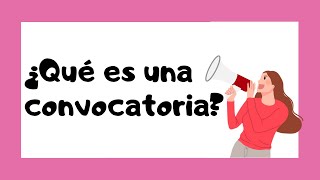 ¿Qué es una CONVOCATORIA 🤓  Sus propósitos y partes 📝 [upl. by Bondon]