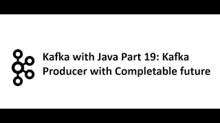 Kafka with Java Part 19 Kafka Producer with Completable future [upl. by Edyth]