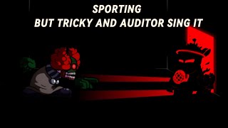 Fnf  Sporting But Tricky and Auditor Sing it [upl. by Eldrid588]