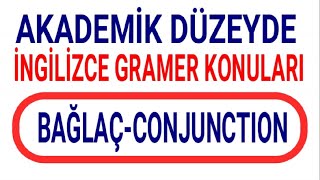 36 EK18 VİDEO  CONJUNCTION BAĞLAÇLAR  AKADEMİK GRAMER ÇEVİRİ TEKNİKLERİ [upl. by Ailecnarf416]