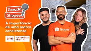 Parada Shopee Ep 01  A importância de uma marca consistente com Domidona [upl. by Rakia441]