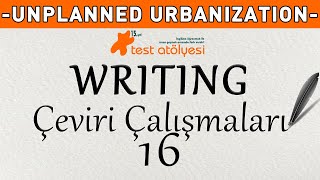 Writing  Çeviri Çalışmaları 16  UNPLANNED URBANIZATION [upl. by Eiduam621]