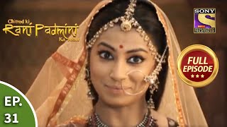 Ep 31  Padmini Gets Challenged  Chittod Ki Rani Padmini Ka Johur  Full Episode [upl. by Bora]