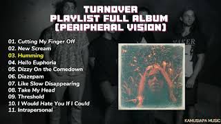 Playlist Turnover Full Album Peripheral Vision Full Song Relaxing Shoegaze Song [upl. by Nelleh438]