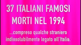 37 ITALIANI FAMOSI MORTI NEL 1994 [upl. by Ariait255]