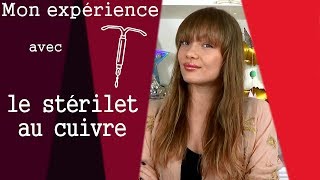 Le stérilet ou DIU au cuivre  Mon expérience [upl. by Feigin208]