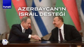 Azerbaycan neden İsrail’e desteğini açıkladı [upl. by Perlman]