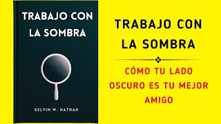 Trabajo Con La Sombra Cómo Tu Lado Oscuro Es Tu Mejor Amigo Audiolibro [upl. by Ranit]