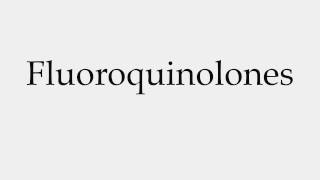 How to Pronounce Fluoroquinolones [upl. by Blaze]