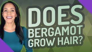 Does bergamot grow hair [upl. by Alton975]