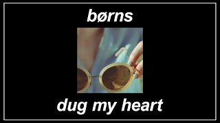 Dug My Heart  BØRNS Lyrics [upl. by Inavoig]