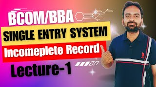 Single Entry System  Accounting of Incomplete Records  BcomBBA Financial Accounting [upl. by Hanshaw]