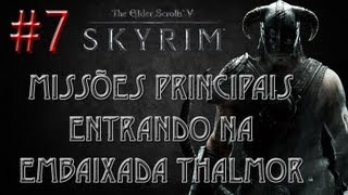 The Elder Scrolls V SKYRIM  7ª Fase  Entrando na Embaixada Thalmor [upl. by Merce]