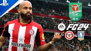 FC 24  Brentford vs Sheffield Wednesday  Carabao Cup 2024 Full Match ft Mbeumo Wissa  PS5™ 4K60 [upl. by Eelorac]